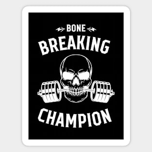 Bone Breaking champion Magnet